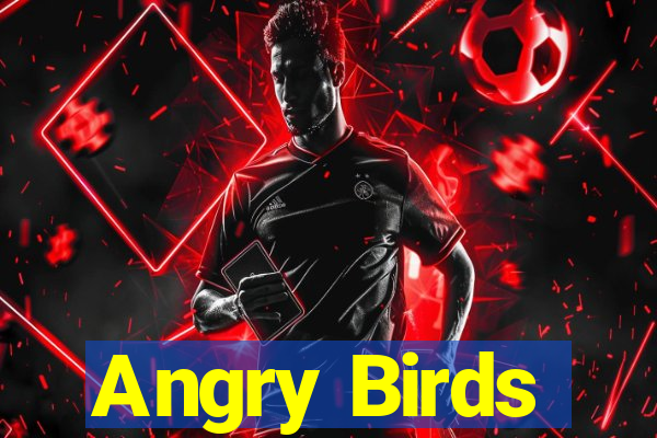 Angry Birds